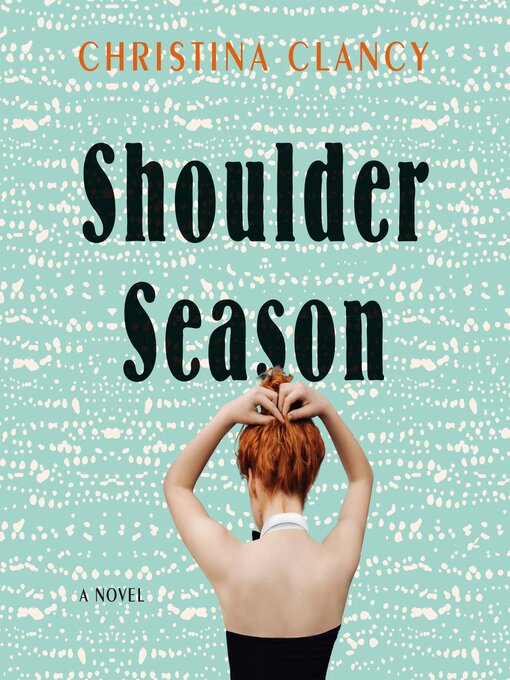 Title details for Shoulder Season by Christina Clancy - Available